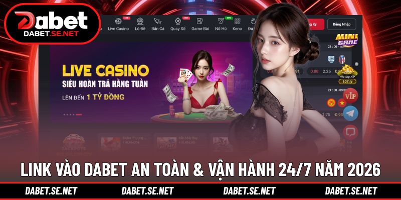 Link vào dabet an toàn nhanh chóng