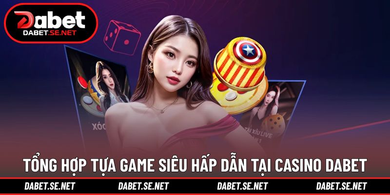 Game siêu hấp dẫn tại dabet casino