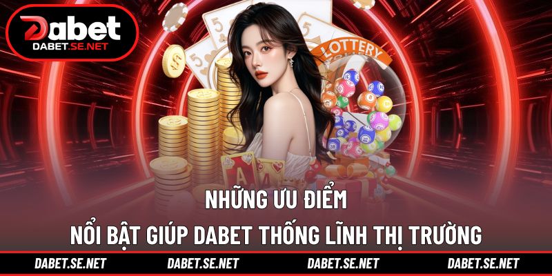 Ưu điểm nổi bật của dabet io